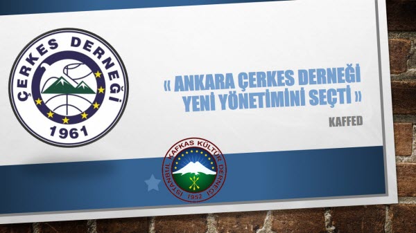 Ankara Çerkes Derneği Yeni Yönetimini Seçti