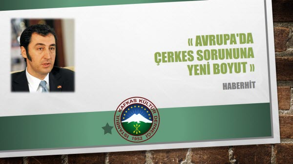 AVRUPA’da ÇERKES SORUNUNA YENİ BOYUT