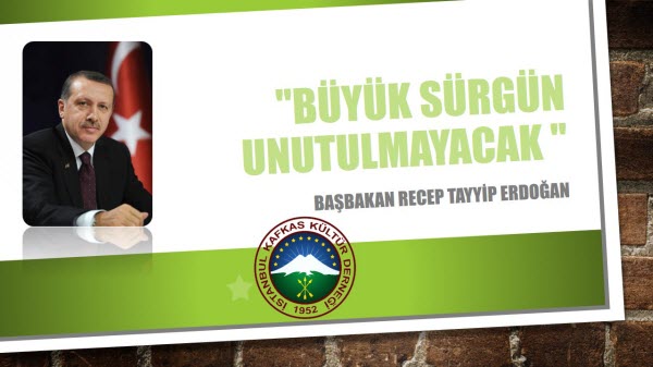 Erdoğan: Büyük Sürgün Unutulmayacak