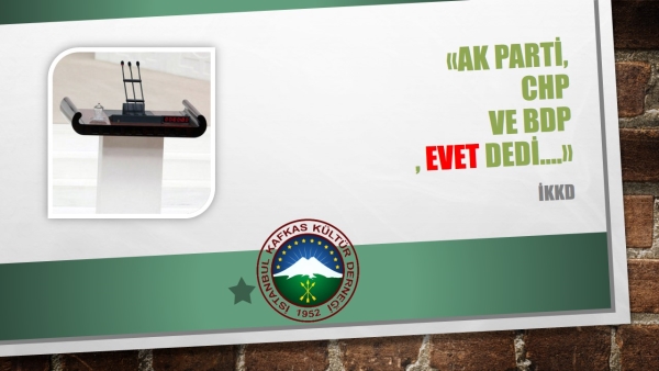 AK Parti, CHP ve BDP  , EVET dedi.