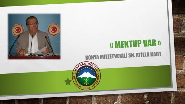 Konya Milletvekili Sn. Atilla Kart tan mektup var.