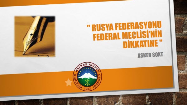Rusya Federasyonu Federal Meclisi’nin dikkatıne
