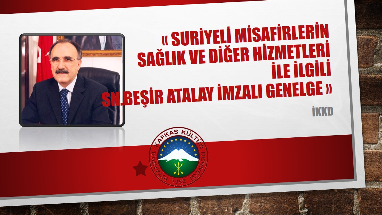 Suriyeli Misafirlerin Sağlık ve Diğer Hizmetleri ile ilgili genelge…