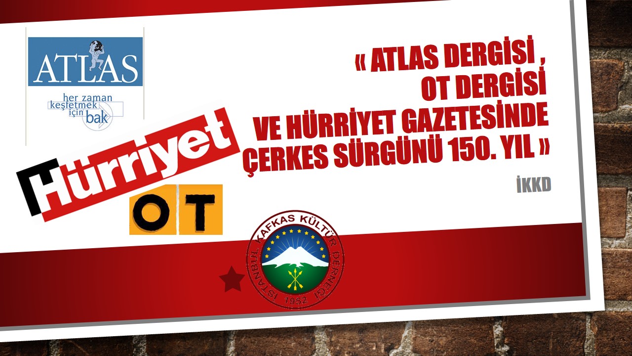 ATLAS ve OT dergilerinin Eylül sayısında Çerkes Sürgünü 150. yıl