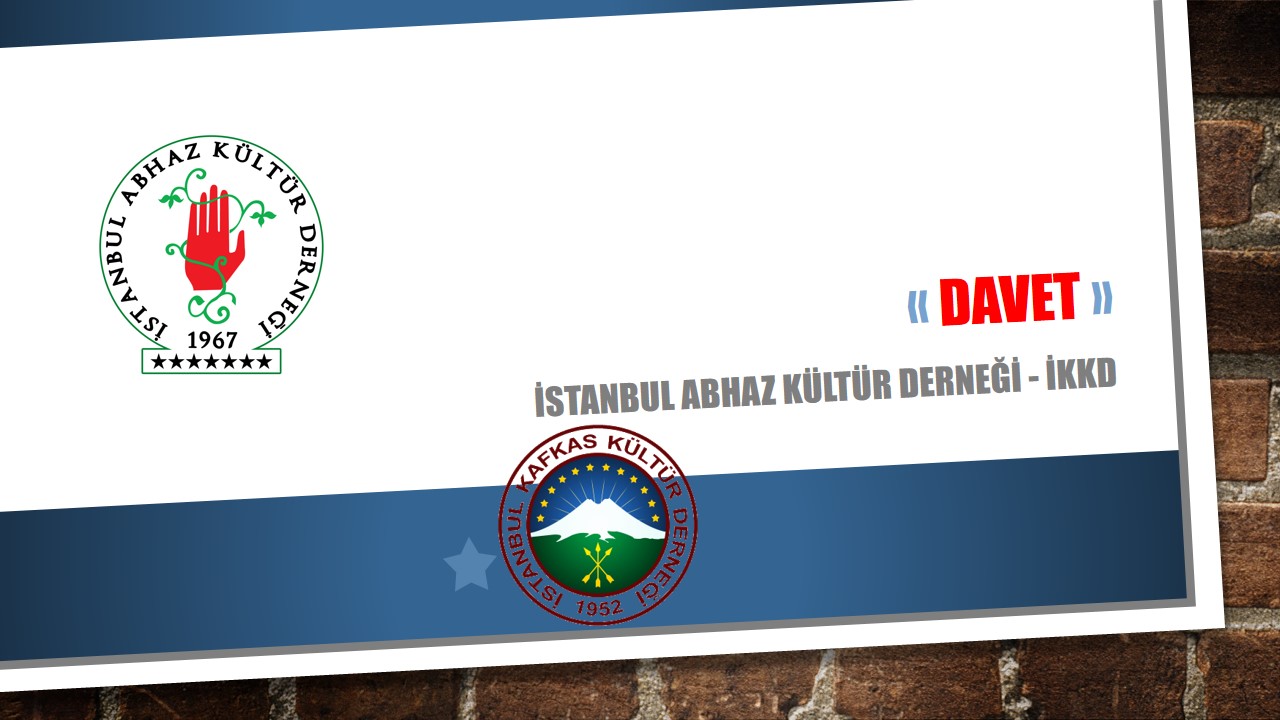İSTANBUL ABHAZ KÜLTÜR DERNEĞİ Daveti