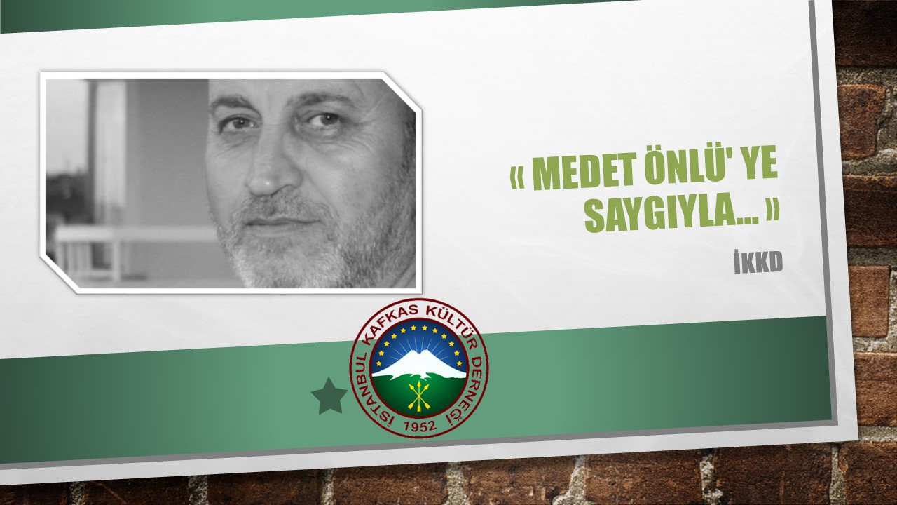MEDET ÖNLÜ’ YE SAYGIYLA…