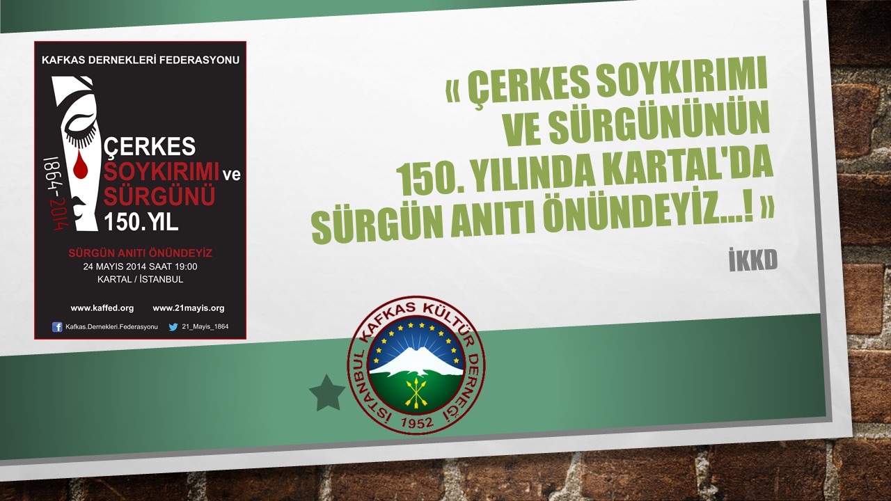 ÇERKES SOYKIRIMI VE SÜRGÜNÜNÜN 150. YILINDA KARTAL’DA SÜRGÜN ANITI ÖNÜNDEYİZ…
