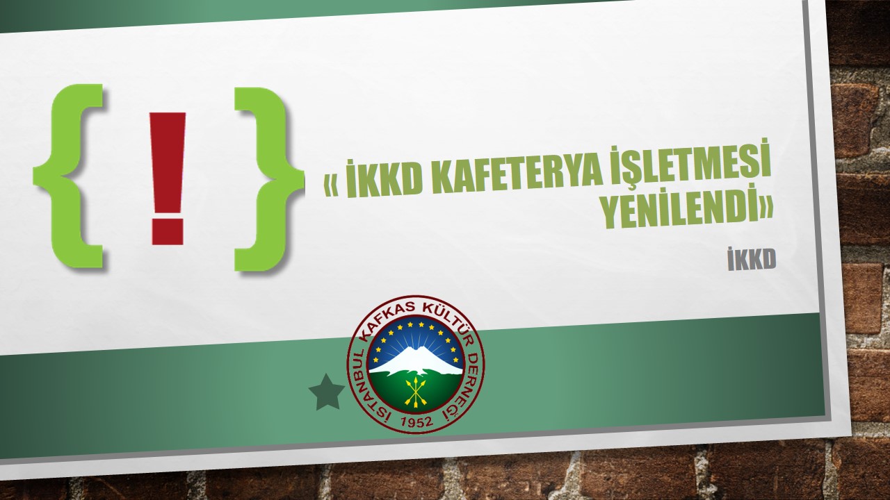 İKKD KAFETERYA İŞLETMESİ YENİLENDİ