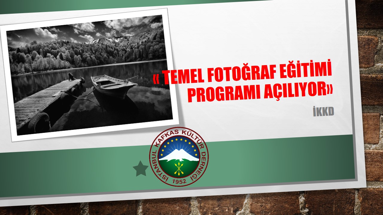İKKD ”TEMEL FOTOĞRAF EĞİTİMİ” PROGRAMI AÇILIYOR